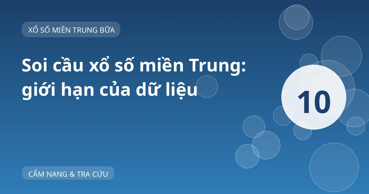 Ảnh bìa “Soi cầu xổ số miền Trung: giới hạn của dữ liệu”, nền xanh và số thứ tự 10.