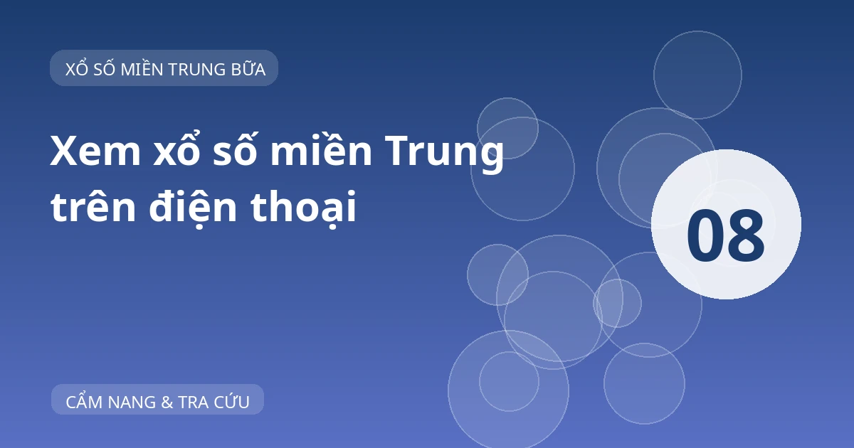 Ảnh bìa “Xem xổ số miền Trung trên điện thoại”, nền xanh và số thứ tự 08.